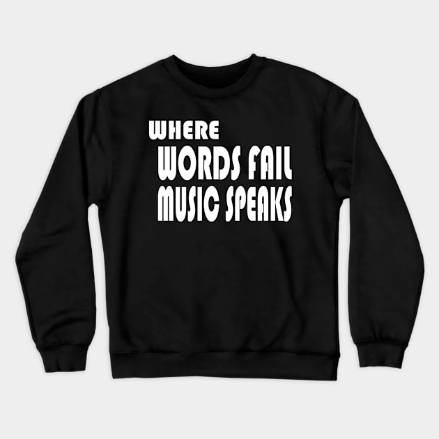 where words fail music speaks guitar | music lovers and dance | pop song Crewneck Sweatshirt by stylechoc